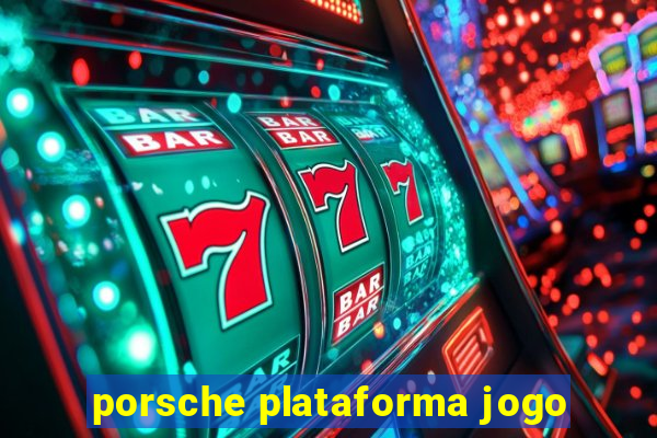 porsche plataforma jogo